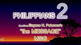 PHILIPPIANS Ch 2 (the Message MSG)