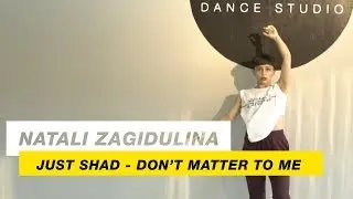 Just Shad - Don't matter to me | Choreography by Natali Zagidulina | D.Side Dance Studio