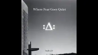 bsdvs23 - Where Fear Goes Quiet (Official Audio)