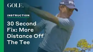 30 Second Fix: More Distance Off the Tee