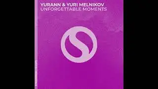 YuraNN & Yuri Melnikov - Unforgettable Moments