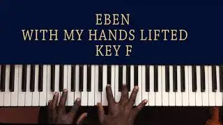 EBEN Lifted Hands Piano Tutorial For Beginners