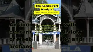 The Kangla Fort Manipur Where Manipur's History Unfolds  #manipur #imphal #manipurnews #meetei