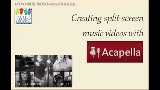 Mini-Workshop: Making split-screen music videos with Acapella