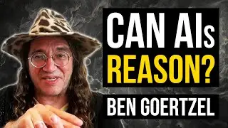 Ben Goertzel - Do LLMs Really Reason?