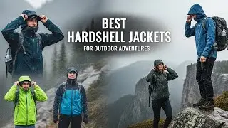 TOP 5 Best Hardshell Jackets To Elevate Your Outdoor Adventures This Season 2026 | hardshell jackets