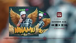 Ninamu by Guvnor Ace (MP3 Mastered Version) #ninamu #guvnorace