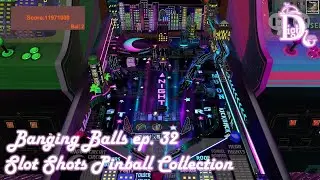 Banging Balls ep. 32 - The Slot Shots Pinball Collection - Pinblend Studios
