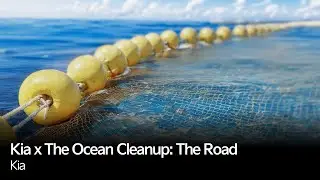Kia x The Ocean Cleanup: The Road | Kia