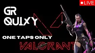 🔴Live GR QUIXY | Toady one taps only  #valorant #live #grquixy