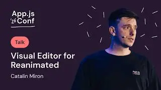 Catalin Miron – Visual Editor for Reanimated | App.js Conf 2026