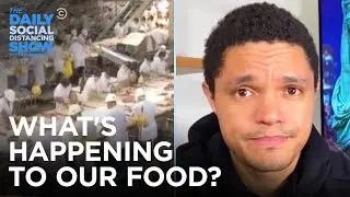 Coronavirus Ravages the Food Supply Chain | The Daily Social Distancing Show