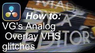 VG's Analog Overlay Glitch & Use TUTORIAL