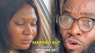 MARRIED BUT SINGLE - EPISODE 39