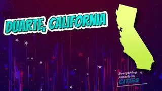 Duarte, California ⭐️🌎 AMERICAN CITIES 🌎⭐️