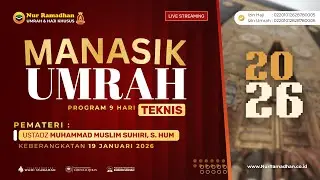 Manasik Teknis Umrah Keberangkatan 19 Januari 2026 Program 9 Hari | Umrah Nur Ramadhan
