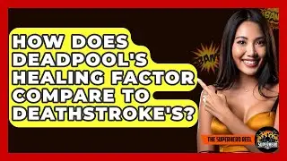 How Does Deadpool's Healing Factor Compare To Deathstroke's? - The Superhero Reel