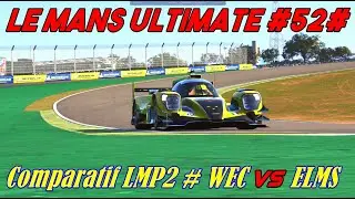 Le Mans Ultimate #52# V 1.1 # Comparatif LMP2 # WEC vs ELMS