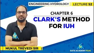 Lecture 52 | Chapter 06 | Clark's method for IUH | Engineering Hydrology