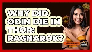 Why Did Odin Die In Thor: Ragnarok?