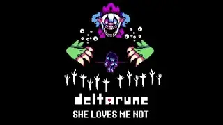 SHE LOVES ME NOT [Deltarune: Wilter&rsquo;s Wonderland]