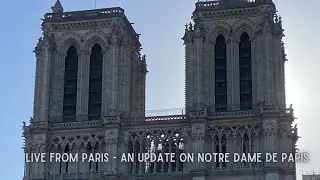 Live from Paris - an update on Notre Dame de Paris