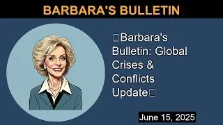 🚨Barbara's Bulletin: Global Crises & Conflicts Update🚨 | Barbara's Bulletin
