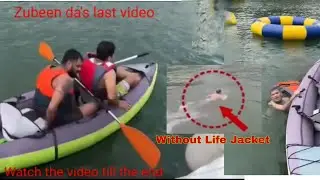Zubeen Garg's Last Video | Without Life Jacket | Watch it till the end