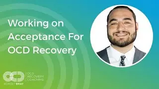 Working on Acceptance For OCD Recovery