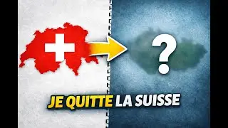 Je QUITTE la Suisse !