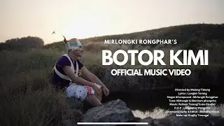 BOTOR KIMI OFFICIAL KARBI MUSIC VIDEO 4k | MIRLONGKI RONGPHAR