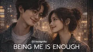 DJ Incognito &ndash; Being Me Is Enough [OFFICIAL AUDIO]