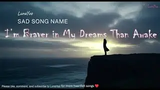 03-I&rsquo;m Braver in My Dreams Than Awake-LunaYoo🎶