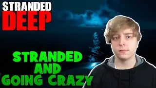 Let's Play Stranded Deep Part 1 | STRANDED AND GOING CRAZY!