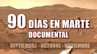 90 DÍAS EN MARTE - DOCUMENTAL - NOTICIAS Y DESCUBRIMIENTOS de Perseverance, Ingenuity & Curiosity