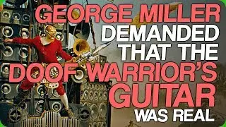 George Miller Demanded That The Doof Warrior's Guitar Was Real (Amazing Practical Effects)