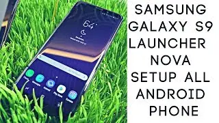 Samsung Galaxy s8/s9 Launcher Nova Setup All Android Mobile By aj touch #1