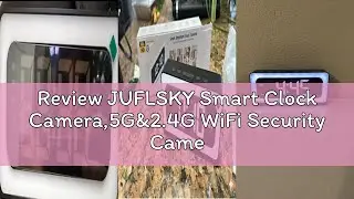 Review JUFLSKY Smart Clock Camera,5G&2.4G WiFi Security Camera Indoor,2K Cameras for Home Security,3