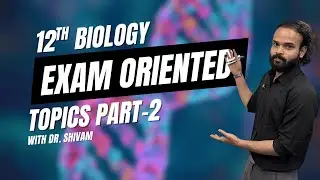 Biology Important Topics Class 12th- Boards 2026. Part-2