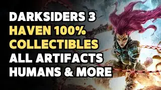 Darksiders 3 Haven 100% Collectibles Guide (All Artifacts, Humans, Lurcher Clump & More)