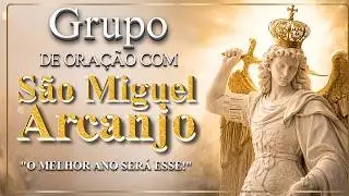 Grupo de Oração com São Miguel Arcanjo - Tema: Desenterrando as 7 áreas