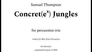Concret(e^x) Jungles - Samuel Thompson (Scrolling Score)