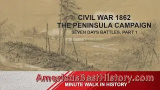 Minute Walk in History - Seven Days Battles 1862, Part 1