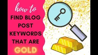 How to Find Blog Post SEO Keywords That Are 💰 Gold, Baby, Gold! (Video)