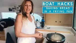 Boat Hacks: How to Bake Bread in a Frying Pan