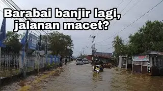 BARABAI UPDATE : BANJIR KEDUA DI TAHUN 2021 #BANJIR