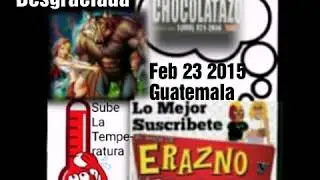 Chokolatazo Cayó La Desgraciada Erazno Y La Chokolata Guatemala 23 Febrero 2015 Suscríbete Dale Like