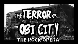 The Terror Of Obi City: The Rock Opera | Obi City Entertainment