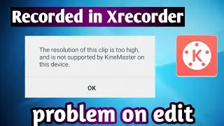 This resolution is too high to edit in kinemaster problem/kinemaster edit problem