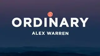 Alex Warren - Ordinary (Lyrics)